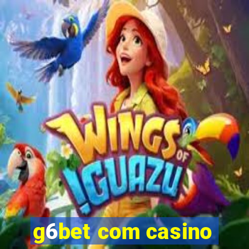 g6bet com casino